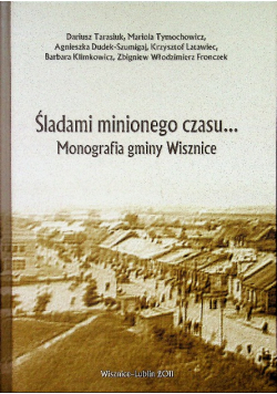 Śladami minionego czasu Monografia gminy Wisznice