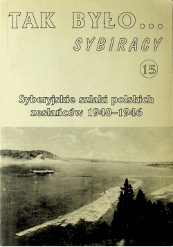 Tak było Sybiracy Nr 15