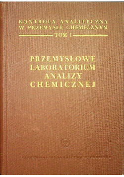 Przemysłowe labolatorium analizy chemicznej  Tom I