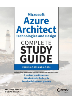 Microsoft Azure Architect Technologies and DesignComplete Study Guide Exams AZ-303 and AZ-304