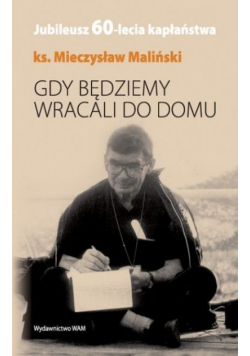 Gdy będziemy wracali do domu