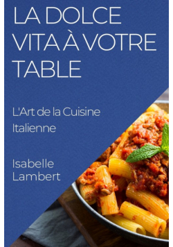 La Dolce Vita à Votre Table