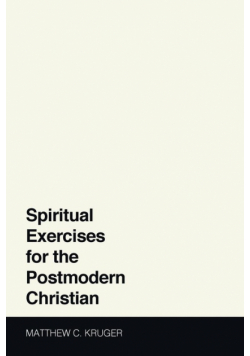 Spiritual Exercises for the Postmodern Christian