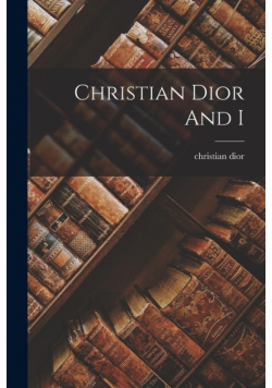 Christian Dior And I