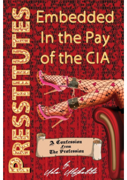Presstitutes Embedded in the Pay of the CIA