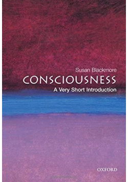 Consciousness A very short introduction