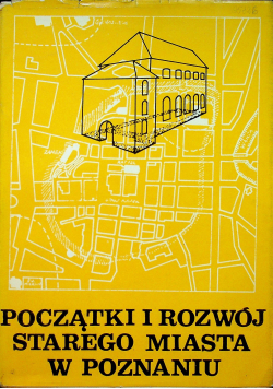 Początki i rozwój starego miasta w Poznaniu