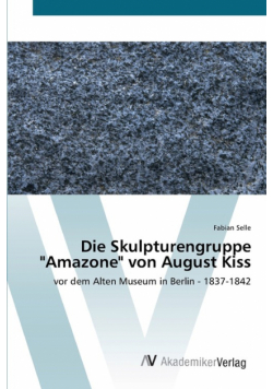Die Skulpturengruppe "Amazone" von August Kiss