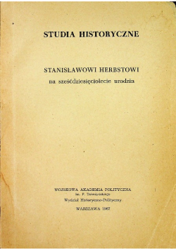 Studia historyczne Stanisławowi Herbstowi na sześćdziesięciolecie urodzin