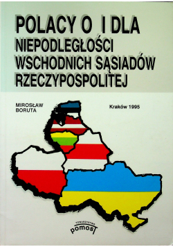 Polacy o i dla niepodległości wschodnich sąsiadów rzeczypospolitej