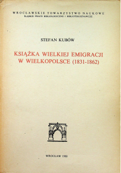 Książka Wielkiej Emigracji w Wielkopolsce 1831 1862