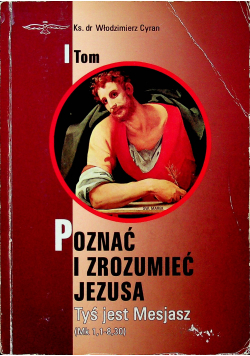 Poznać i zrozumieć Jezusa Tom I