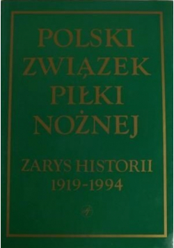Polski Związek Piłki Nożnej Zarys historii 1919 1994