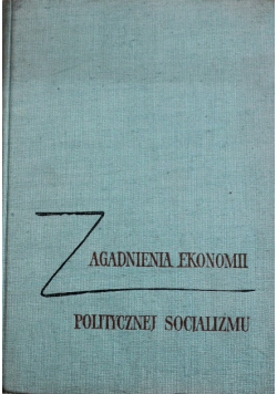 Zagadnienia ekonomii politycznej socjalizmu