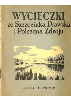 Wycieczki ze Szczecinka Drawska i Połczyna Zdroju