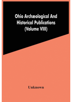 Ohio Archæological And Historical Publications (Volume Viii)