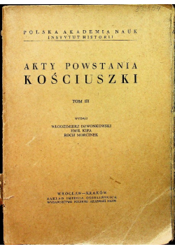 Akty Powstania Kościuszki Tom III