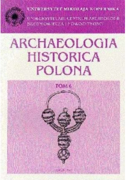 Archeologia Historica Polona tom 6