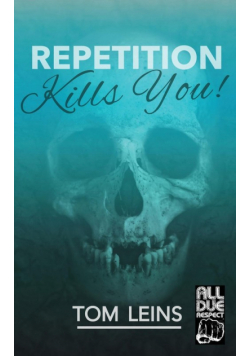 Repetition Kills You