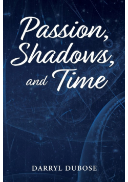Passion, Shadows, and Time