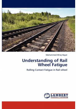 Understanding of Rail Wheel Fatigue
