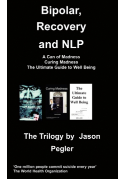 Bipolar, Recovery and Nlp, the Trilogy by Jason Pegler