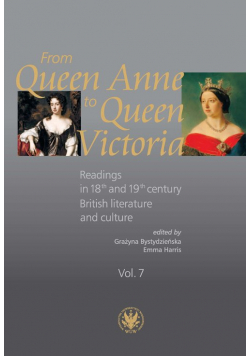 From Queen Anne to Queen Victoria. Readings in 18th and 19th century British Literature and Culture
