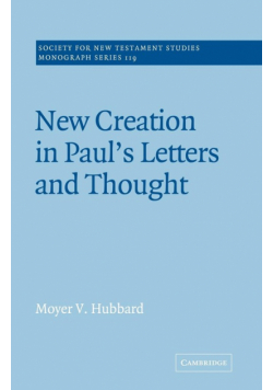 New Creation in Paul's Letters and Thought