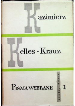 Kelles Krauz Pisma wybrane Tom I