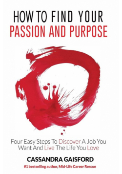 How to Find Your Passion and Purpose