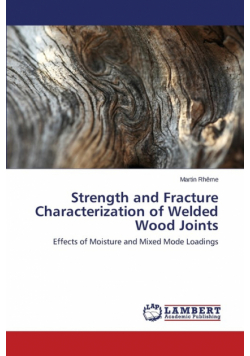 Strength and Fracture Characterization of Welded Wood Joints