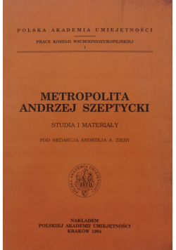 Metropolita Andrzej Szeptycki Studia i materiały