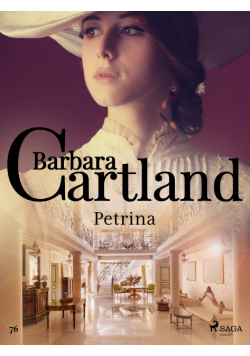 Ponadczasowe historie miłosne Barbary Cartland. Petrina - Ponadczasowe historie miłosne Barbary Cartland (#76)