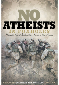 No Atheists in Foxholes
