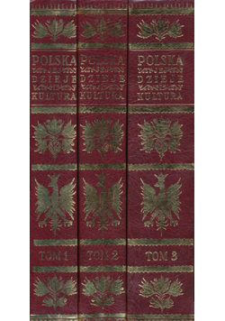 Polska Jej dzieje i kultura czasów najdawniejszych do chwili obecnej Reprint z 1927