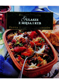 Gulasze z mięsa i ryb Złota Kolekcja Przepisów