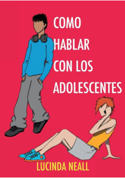 Como Hablar con los Adolescentes