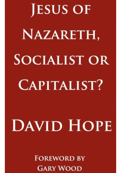 Jesus of Nazareth, Socialist or Capitalist?