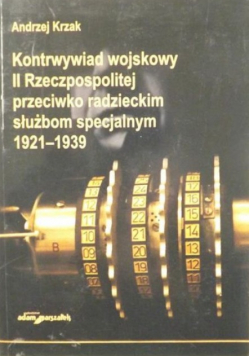 Kontrwywiad wojskowy II Rzeczypospolitej przeciwko radzieckim służbom specjalnym 1921 - 1939