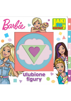 Barbie. Jaki to kształt? Ulubione figury