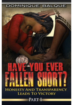 Have You Ever Fallen Short? Honesty and Transparency Leads to Victory