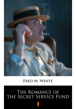 The Romance of the Secret Service Fund