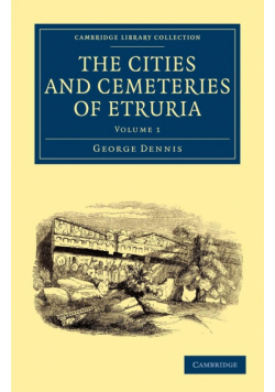 The Cities and Cemeteries of Etruria - Volume 1