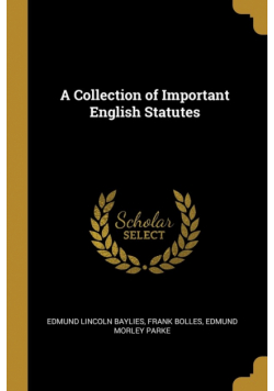 A Collection of Important English Statutes