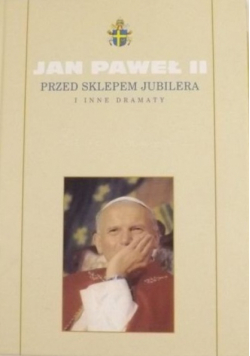 Jan Paweł II Przed sklepem jubilera i inne dramaty