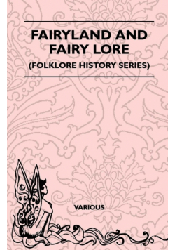 Fairyland and Fairy Lore (Folklore History Series)