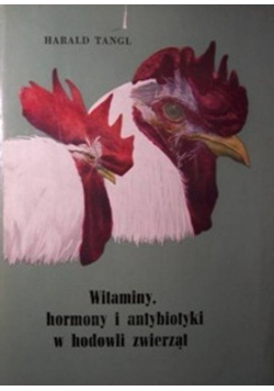 Witaminy hormony i antybiotyki w hodowli zwierząt