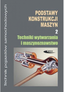 Podstawy konstrukcji maszyn 2 Techniki wytwarzania