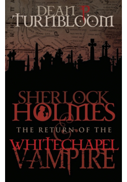 Sherlock Holmes and The Return of The Whitechapel Vampire