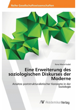 Eine Erweiterung des soziologischen Diskurses der Moderne